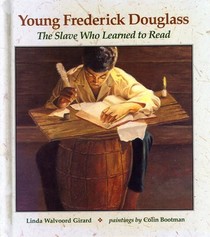Young Frederick Douglass: The Slave Who Learned to Read
