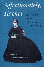 Affectionately, Rachel: Letters from India, 1860-1884