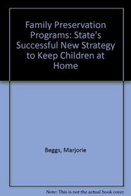 Family Preservation Programs: State's Successful New Strategy to Keep Children at Home