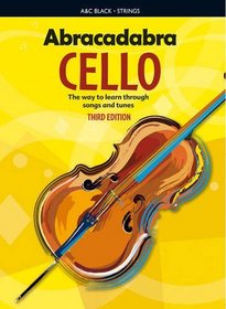 Abracadabra Cello: The Way to Learn Through Songs and Tunes (Abracadabra Strings)