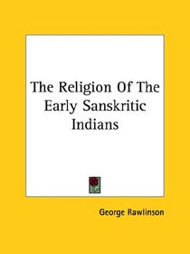 The Religion of the Early Sanskritic Indians