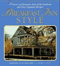 Breakfast Inn Style: Historic and Romantic Inns of the Southeast and Their Signature Recipes