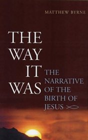 The Way it Was: The Narrative of the Birth of Jesus