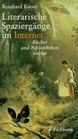 Literarische Spaziergnge im Internet. Bcher und Bibliotheken online.