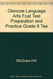 Glencoe Language Arts Fcat Test Preparation and Practice Grade 8 Tae