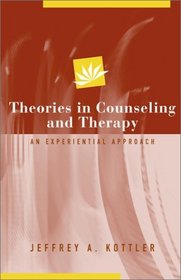 Theories in Counseling and Therapy: An Experiential Approach