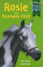 Rosie the Runaway Pony (Jenny Dale's Pony Tales)