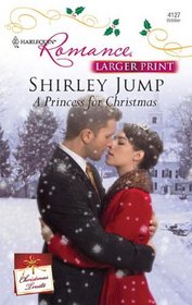 A Princess for Christmas (Christmas Treats) (Harlequin Romance, No 4127) (Larger Print)