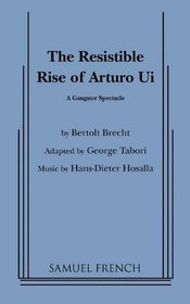 The Resistible Rise of Arturo Ui: A Gangster Spectacle