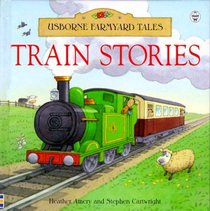 Train Stories (Usborne Farmyard Tales)
