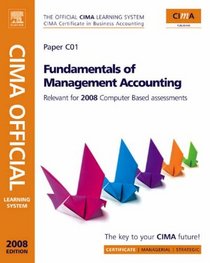 CIMA Official Learning System Fundamentals of Management Accounting, Second Edition (CIMA Certificate Level 2008)