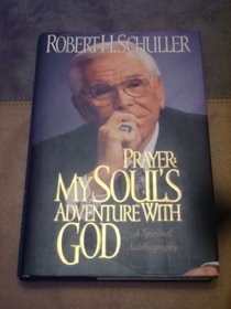 Prayer: My Soul's Adventure with God: A Spiritual Autobiography