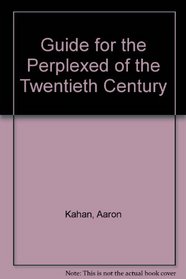 A Guide for the Perplexed of the Twentieth Century