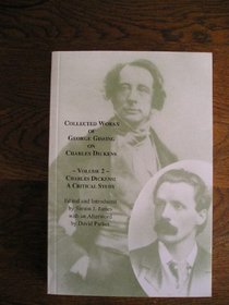 Collected Works of George Gissing on Charles Dickens: Charles Dickens: A Critical Study: Vol 2