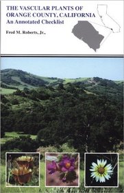 The Vascular Plants of Orange County, California, An Annotated Checklist