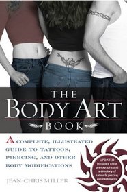 The Body Art Book: A Complete Illustrated Guide To Tattoos, Piercings, And Other Body Modifications (Turtleback School & Library Binding Edition)