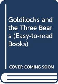 Goldilocks and the Three Bears (Easy-to-read Bks.)