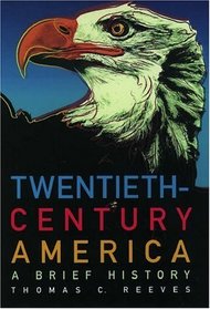 Twentieth Century America: A Brief History