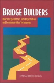 Bridge Builders: African Experiences With Information and Communication Technology