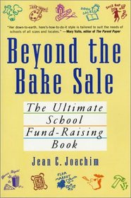 Beyond the Bake Sale: The Ultimate School Fund-Raising Book