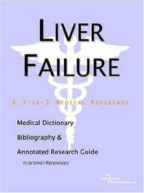 Liver Failure - A Medical Dictionary, Bibliography, and Annotated Research Guide to Internet References