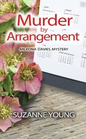Murder by Arrangement (Edna Davies mysteries) (Volume 5)