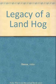 Legacy of a Land Hog