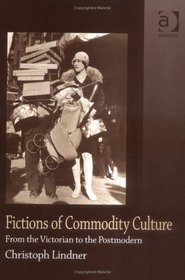 Fictions of Commodity Culture: From the Victorian to the Postmodern