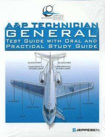 A & P Technician General Test Guide with Oral and Practical Study Guide 2007 --2007 publication.
