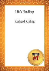 Life's Handicap - Rudyard Kipling