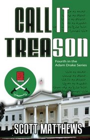 Call It Treason (Adam Drake Series) (Volume 4)