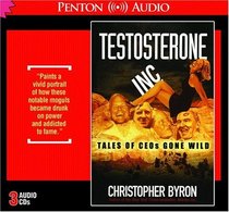 Testosterone, Inc: Tales of CEOs Gone Wild