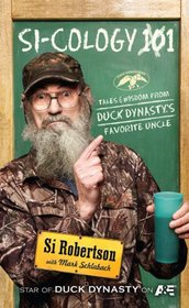 SI-COLOGY 1: Tales and Wisdom from Duck Dynasty's Famous Uncle