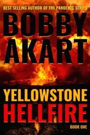 Yellowstone: Hellfire: A Survival Thriller (The Yellowstone Series) (Volume 1)