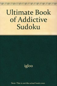 Ultimate Book of Addictive Sudoku