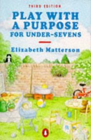 Play With a Purpose for Under-Sevens (Penguin health books)
