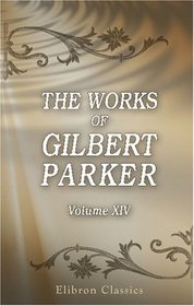 The Works of Gilbert Parker: Volume 14: Donovan Pasha and Some People of Egypt