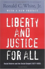 Liberty and Justice for All: Racial Reform and the Social Gospel (1877-1925) (Rauschenbusch Lectures, New Ser., 2)