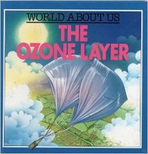 The Ozone Layer (World about us)