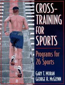 Cross-Training for Sports: Programs for 26 Sports