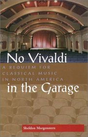 No Vivaldi in the Garage: A Requiem for Classical Music in North America