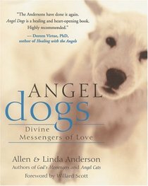 Angel Dogs : Divine Messengers of Love