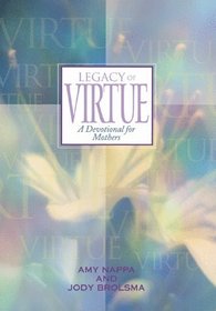 Legacy of Virtue: A Devotional for Mothers