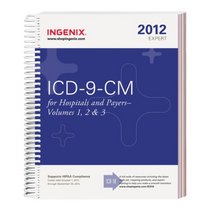 ICD-9-CM Expert for Hospitals and Payers 2012, Vols. 1, 2, & 3 (Spiral) (ICD-9-CM Expert for Hospitals (Ingenix))