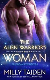 The Alien Warrior's Woman: Sci-fi Alien Romance (Guardian Warriors)