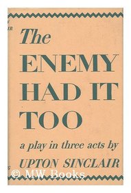 Enemy Had It Too: A Play in Three Acts