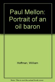 Paul Mellon: Portrait of an oil baron