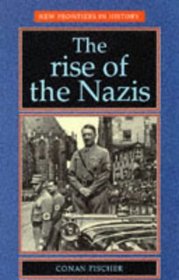 The Rise of the Nazis (New Frontiers in History)