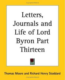 Letters, Journals and Life of Lord Byron Part Thirteen