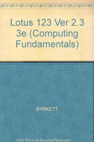 Lotus 1-2-3: Release 2.3 (Computing Fundamentals)
